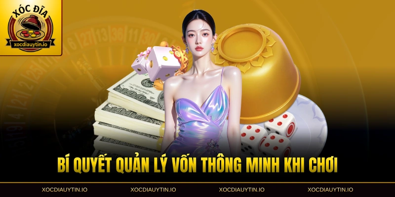 Bí quyết quản lý vốn thông minh khi chơi