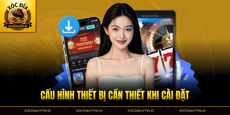 Cấu hình thiết bị cần thiết khi cài đặt