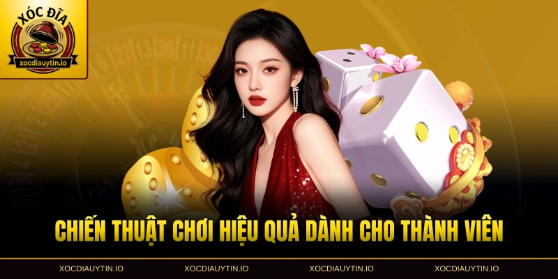 Chiến thuật chơi hiệu quả dành cho thành viên