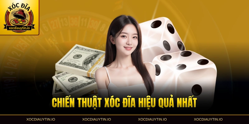 Chiến thuật xóc đĩa hiệu quả nhất