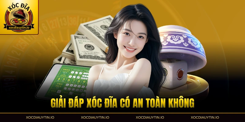 Xóc đĩa có an toàn không