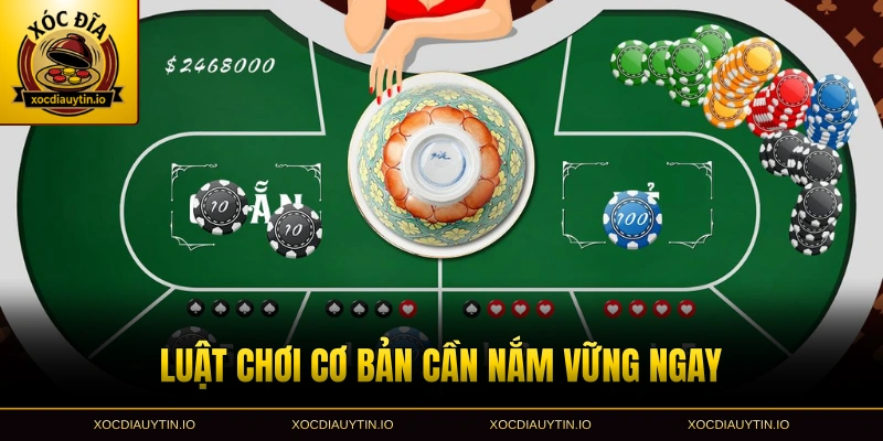 Luật chơi cơ bản cần nắm vững ngay