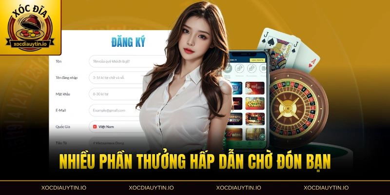 Nhiều phần thưởng hấp dẫn chờ đón bạn