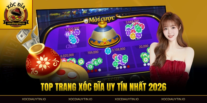 Top trang xóc đĩa uy tín nhất 2026