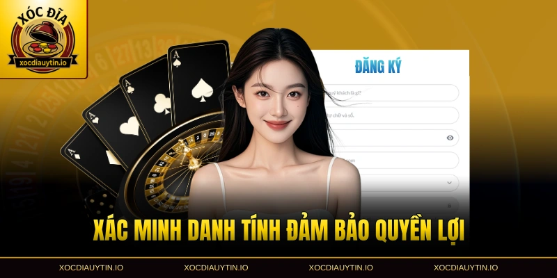 Xác minh danh tính đảm bảo quyền lợi