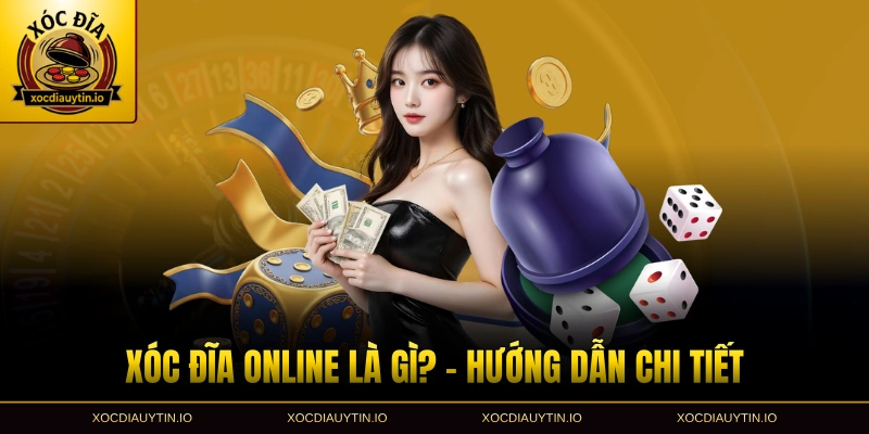 Xóc đĩa online là gì